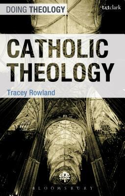 Catholic Theology by Tracey Rowland