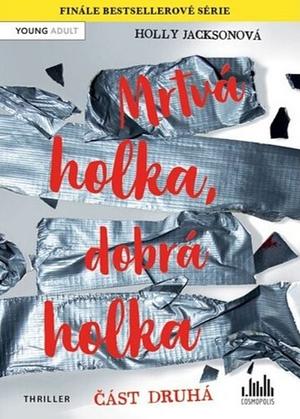 Mrtvá holka, dobrá holka - část druhá by Holly Jackson