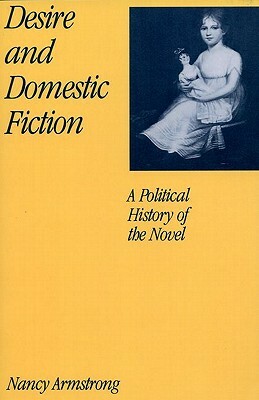 Desire and Domestic Fiction: A Political History of the Novel by Nancy Armstrong