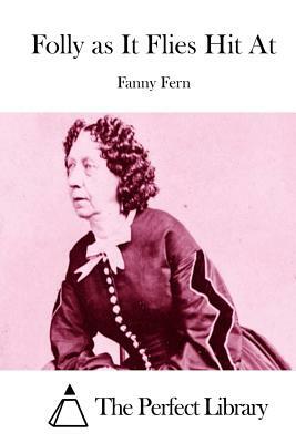 Folly as It Flies Hit At by Fanny Fern
