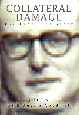 Collateral Damage: The John List Story by John List