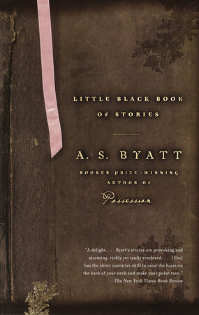 Little Black Book of Stories by A.S. Byatt