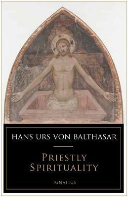 Priestly Spirituality by Hans Urs von Balthasar