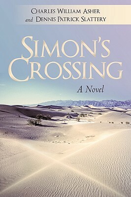 Simon's Crossing by Charles William Asher, Dennis Patrick Slattery