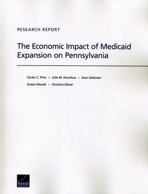 The Economic Impact of Medicaid Expansion on Pennsylvania by Evan Saltzman, Carter C. Price, Julie M. Donohue