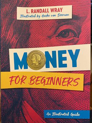 Money for Beginners: An Illustrated Guide by L. Randall Wray