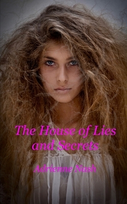 The House of Lies and Secrets by Adrienne Nash