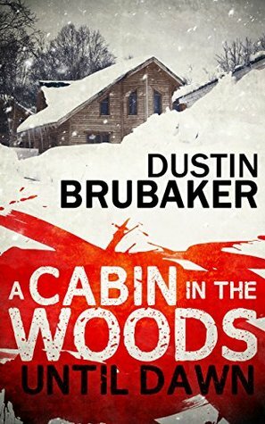 A Cabin In The Woods: Until Dawn by Dustin Brubaker