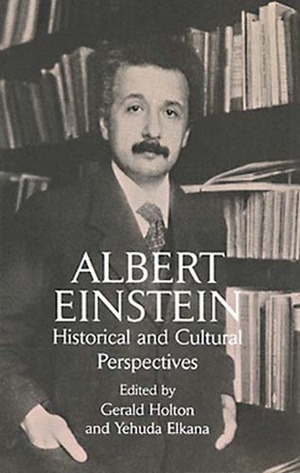 Albert Einstein: Historical and Cultural Perspectives by Gerald Holton