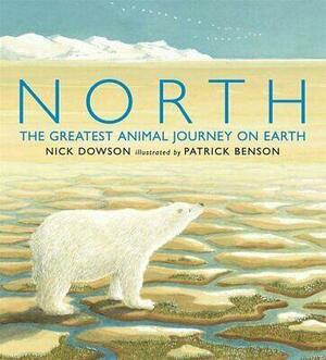 North: The Greatest Animal Journey on Earth by Nick Dowson