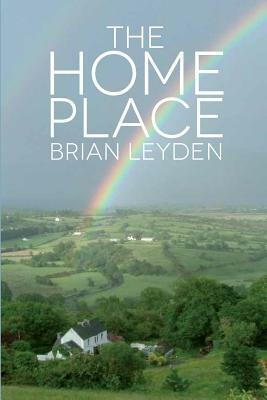 The Home Place: A Memoir by Brian Leyden