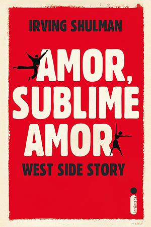 Amor, Sublime Amor by Irving Shulman