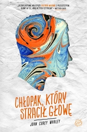 Chłopak, który stracił głowę by John Corey Whaley, Małgorzata Kafel