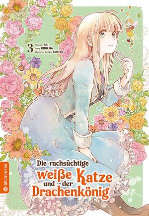 Die rachsüchtige weiße Katze und der Drachenkönig, Band 3 by Yamigo, Kureha, Aki