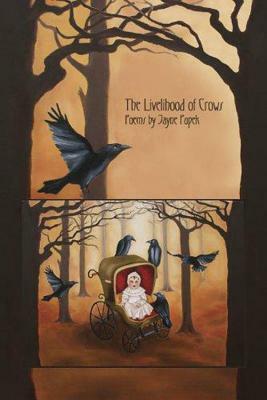 The Livelihood of Crows by Jayne Pupek