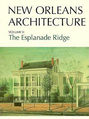 New Orleans Architecture: The Esplanade Ridge by Sally Evans, Roulhac Toledano, Mary Louise Christovich