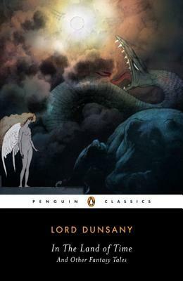 In the Land of Time and Other Fantasy Tales by Lord Dunsany