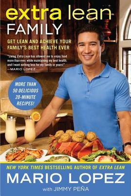 Extra Lean Family: Get Lean and Achieve Your Family's Best Health Ever by Jimmy Pena, Mario Lopez