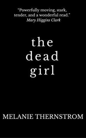 The Dead Girl: A True Story by Melanie Thernstrom, Melanie Thernstrom