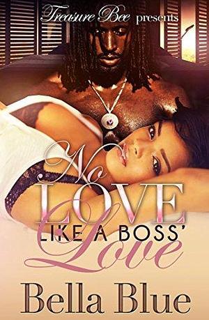 No Love Like a Boss' Love by Bella Blue, Bella Blue