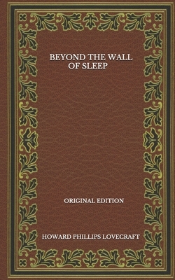 Beyond The Wall Of Sleep - Original Edition by H.P. Lovecraft