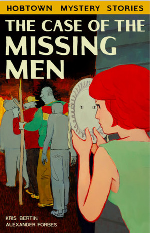 The Case of the Missing Men by Kris Bertin, Alexander Forbes