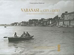 Varanasi: The City Of Light by Robert E. Svoboda