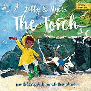 Lilly and Myles: The Torch by Jon Roberts, Hannah Rounding