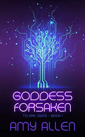 Goddess Forsaken (To Err, Divine Book 1) by Amy Allen