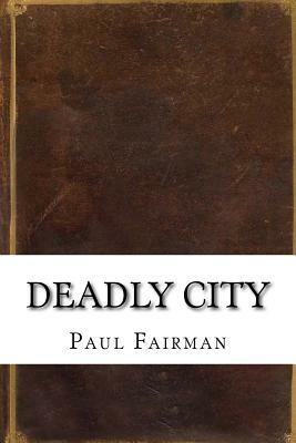Deadly City by Paul W. Fairman