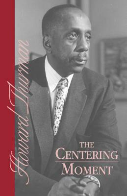 The Centering Moment by Howard Thurman