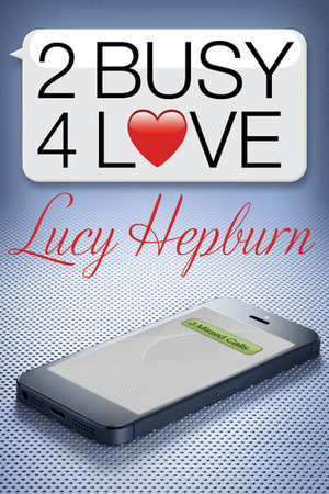 2 Busy 4 Love by Lucy Hepburn