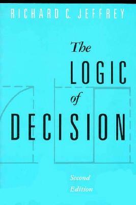 The Logic of Decision by Richard C. Jeffrey