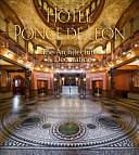 Hotel Ponce de Leon: The Architecture &amp; Decoration by Leslee F. Keys, Thomas Graham, Flagler College