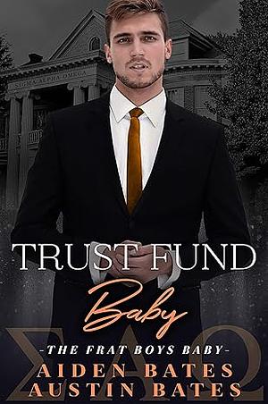 Trust Fund Baby by Aiden Bates, Austin Bates