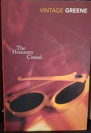 The Honorary Consul by Graham Greene