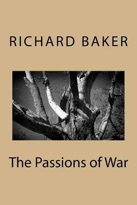 The Passions of War by Richard Baker