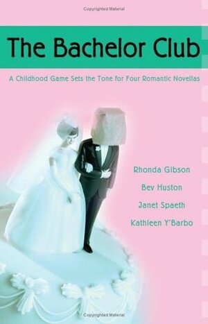 The Bachelor Club: Joyful Noise / The Rescue / Right for Each Other / Stealing Home (Heartsong Novella Collection) by Kathleen Y'Barbo, Bev Huston, Janet Spaeth, Rhonda Gibson