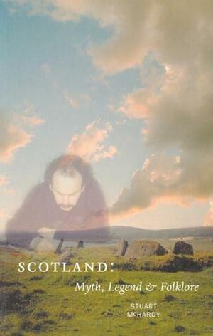 Scotland: Myth, Legend and Folklore by Varese Layzer, Stuart McHardy