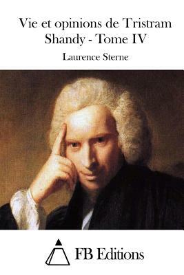 Vie et opinions de Tristram Shandy - Tome IV by Laurence Sterne