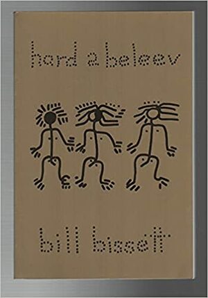 Hard 2 Beleev by Bill Bissett