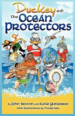 Duckey and The Ocean Protectors by John Sexton, Katie Gutierrez