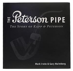 The Peterson Pipe: The Story of Kapp & Peterson by Mark Irwin, Gary Malmberg