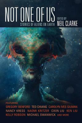 Not One of Us: Stories of Aliens on Earth by Neil Clarke