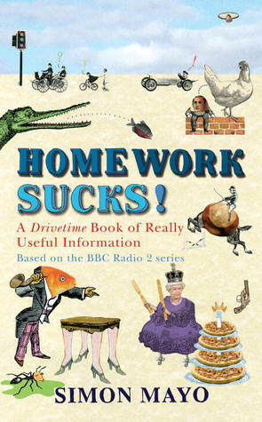 Homework Sucks!: A Drivetime Book of Really Useful Information by Simon Mayo