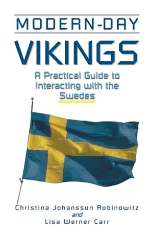 Modern-Day Vikings: A Practical Guide to Interacting with the Swedes by Christina Johansson Robinowitz