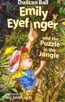 Emily Eyefinger and the Puzzle in the Jungle by Duncan Ball, Craig Smith