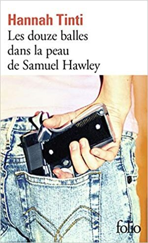 Les douze balles dans la peau de Samuel Hawley by Hannah Tinti