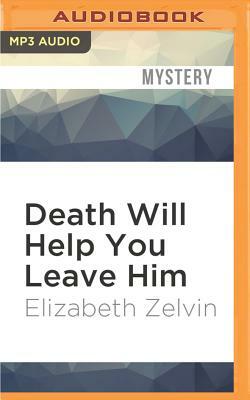 Death Will Help You Leave Him by Elizabeth Zelvin