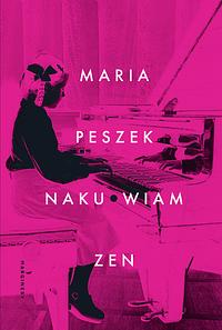 Naku*wiam zen by Maria Peszek